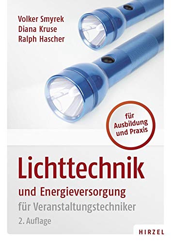 Lichttechnik und Energieversorgung: für Veranstaltungstechniker