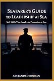 The Seafarer’s Guide to Leadership at Sea: Soft Skills That Accelerate Promotion at Sea