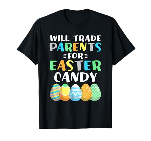 Will Trade Parents For Easter Candy Huevos Niños Regalo de Pascua Camiseta