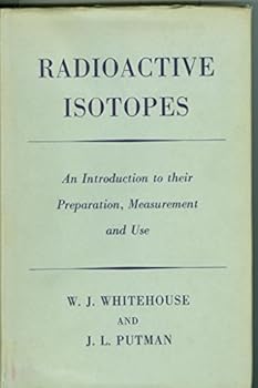 Hardcover Radioactive Isotopes, an Introduction to Their Preparation, Measurement and Use Book