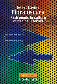 Fibra Oscura / Dark Fiber: Rastreando La Cultura Critica De Internet