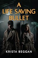 A Life Saving Bullet 1958914606 Book Cover
