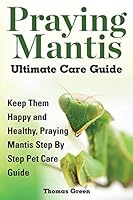 Algopix Similar Product 5 - Praying Mantis Ultimate Care Guide