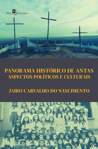 Panorama histórico de Antas: aspectos políticos e culturais