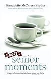 More Senior Moments: Prayer-Chats with God about Aging Joy-Fully