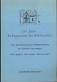 150 Jahre Kapelle St. Emmeran bei Feldkirchen,,Gesamtherstellung Landratsamt München, eine gesamtbayerische Gedächtnisstätte am Sterbeort des Heiligen, 1833 geplant, 1843 erbaut, 1983 renoviert;