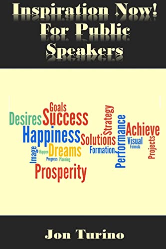 Inspiration Now! for Public Speakers: What You Need To Succeed