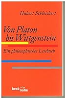 Von Platon bis Wittgenstein. Ein philosophisches Lesebuch 3406421458 Book Cover