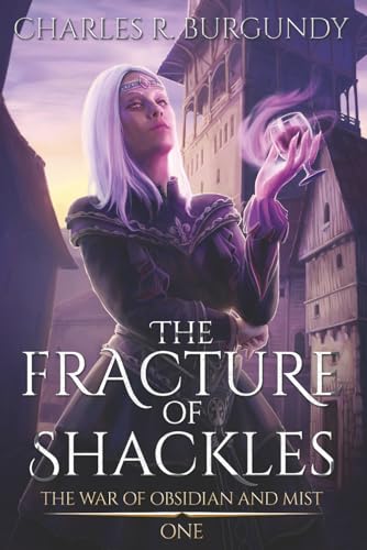The Fracture of Shackles (The War of Obsidian and Mist)