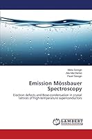 Emission Mössbauer Spectroscopy: Electron defects and Bose-condensation in crystal lattices of high-temperature superconductors 3659764949 Book Cover