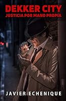 Dekker City: Justicia por mano propia (Spanish Edition) 1793210535 Book Cover