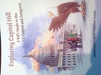 Exploring Capitol Hill: A kid's guide to the U.S. Capitol and Congress 0916200256 Book Cover
