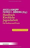  Handbuch Kirchliche Jugendarbeit: Für Studium und Praxis
