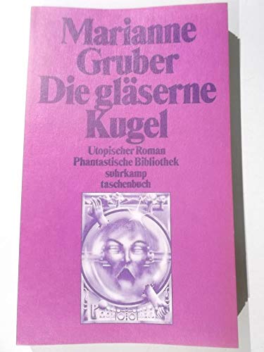 Preisvergleich Produktbild Die gläserne Kugel: Utopischer Roman (suhrkamp taschenbuch)