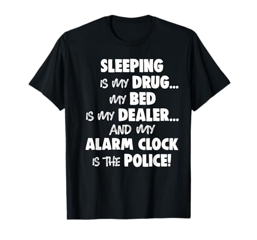 Sleeping is My Drug T-Shirt