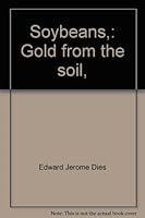 Soybeans: Gold from the soil, B0007DZ4C4 Book Cover