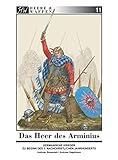 Das Heer des Arminius: Germanische Krieger zu Beginn des 1. nachchristlichen Jahrhunderts (Heere & Waffen)