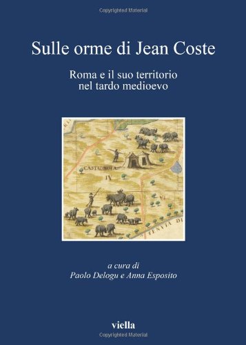Sulle orme di Jean Coste. Roma e il suo territorio nel tardo Medioevo