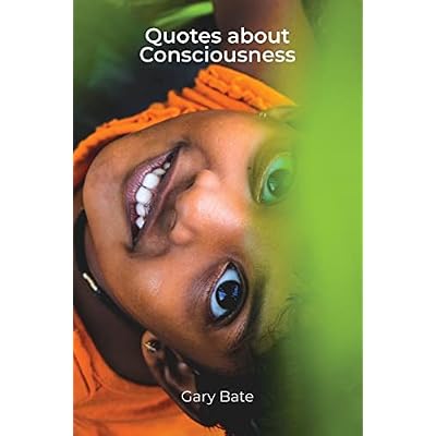 Quotes about Consciousness