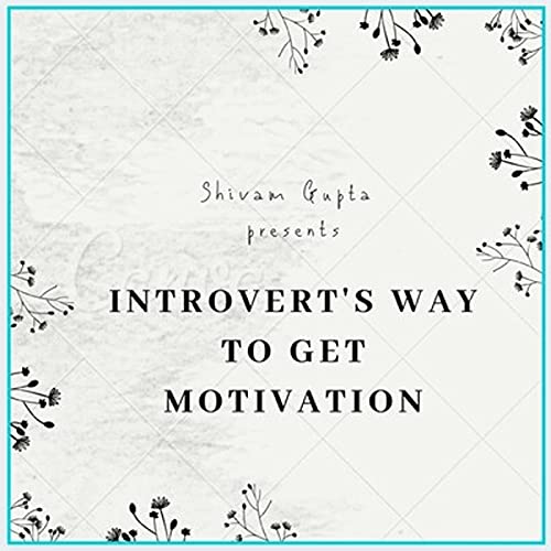 INTROVERT'S WAY TO GET MOTIVATION Podcast Por Shivam Gupta arte de portada