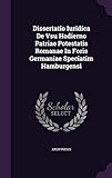  Dissertatio Iuridica de Vsu Hodierno Patriae Potestatis Romanae in Foris Germaniae Speciatim Hamburgensi