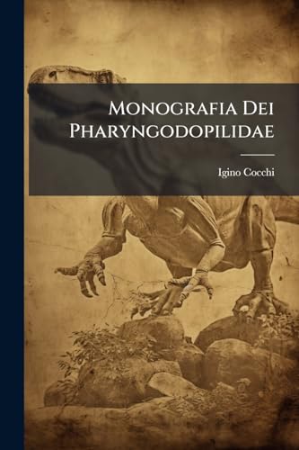 Monografia Dei Pharyngodopilidae: Nouva Famiglia Di Pesci Labroidi. Studi Paleontologici... (Italian Edition)