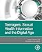 Teenagers, Sexual Health Information and the Digital Age