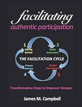 Paperback Facilitating Authentic Participation: Transformative Steps to Empower Groups Book
