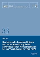 Der Klassische Laokoon-Diskurs Und Seine Auswirkung in Der Zeitgenossischen Kunstproduktion Bis Ins 19. Jahrhundert: 1755-1872 3487162202 Book Cover