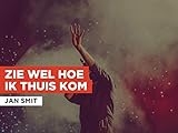  Zie wel hoe ik thuis kom al estilo de Jan Smit