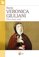 Santa Veronica Giuliani. Vita e brani scelti 8884042828 Book Cover
