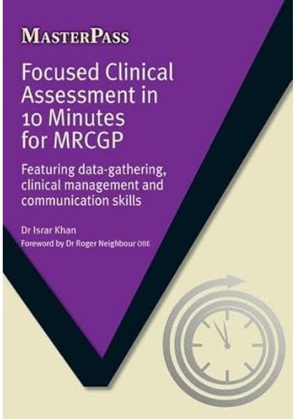 Focused Clinical Assessment in 10 Minutes for MRCGP: Featuring Data-Gathering, Clinical Management and Communication Skills (Masterpass)