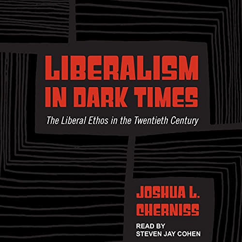 Liberalism in Dark Times by Joshua L. Cherniss episode artwork