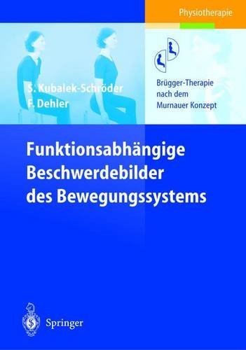Télécharger Funktionsabhängige Beschwerdebilder des Bewegungssystems: Brügger-Therapie nach dem Murnauer Konze Livre PDF Gratuit