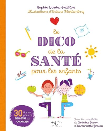 Le dico de la santé pour les enfants: 30 thèmes pour le bien-être au quotidien