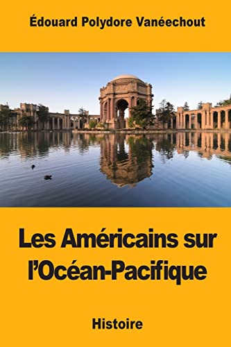 Les Américains sur l’Océan-Pacifique (French Edition)