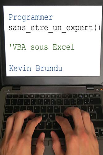 Programmer sans etre un expert : VBA sous Excel (French Edition)