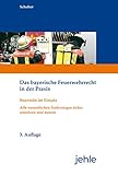 feuerwehr bayern leistungsprüfung  Das bayerische Feuerwehrrecht in der Praxis: Souverän im Einsatz - Alle wesentlichen Änderungen sicher umsetzen und nutzen