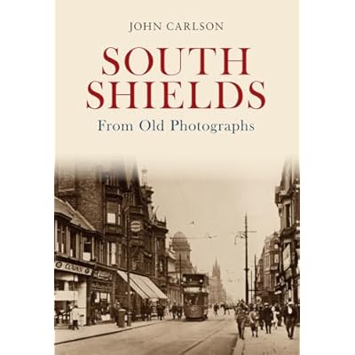 South Shields From Old Photographs
