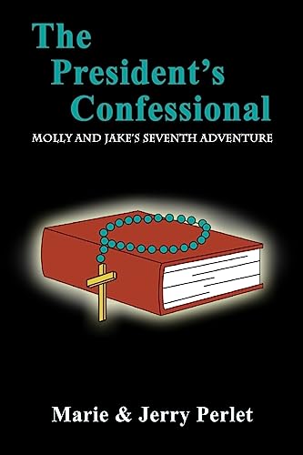 The President's Confessional: Molly and Jake's Seventh Adventure (Molly and Jake Adventures)