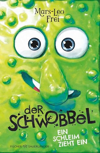 Der Schwobbel – Ein Schleim zieht ein: Für Fans von verrückten und...