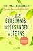 Produktbild Das Geheimnis des gesunden Alterns: Die Essenz aller wissenschaftlichen Studien - mit vielen praktischen Anwendungen