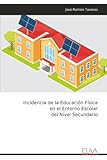 Incidencia de la Educación Física en el Entorno Escolar del Nivel Secundario