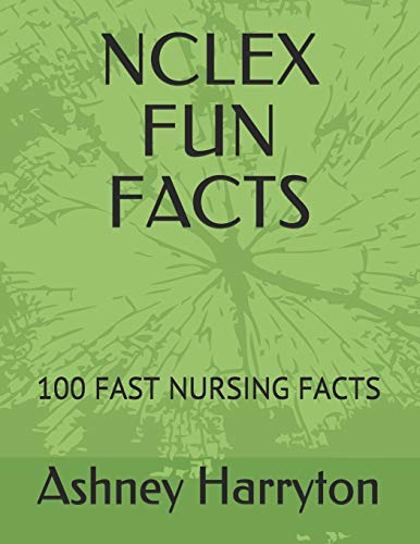 NCLEX FUN FACTS: 100 FAST NURSING FACTS