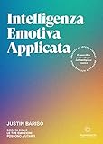 intelligenza emotiva applicata: scopri come le tue emozioni possono aiutarti