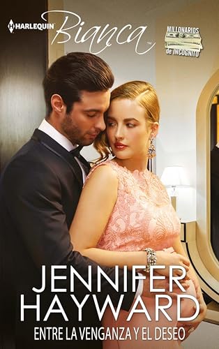 Entre la venganza y el deseo: Millonarios de incógnito (Miniserie Bianca nº 3) (Spanish Edition) - Hayward, Jennifer