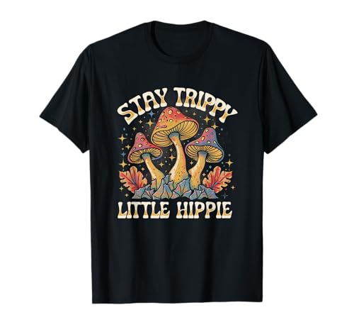 Stay Trippy Little Hippie Magic Mushroom Hippy Trippie Day T-Shirt