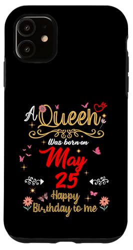 A Queen Was Born on May 25 May 25th Birthday Case for iPhone 11