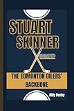 STUART SKINNER BIOGRAPHY: THE EDMONTON OILERS' BACKBONE