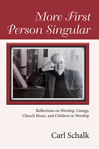 More First Person Singular: Reflections on Worship, Liturgy, Church Music, and Children in Worship
